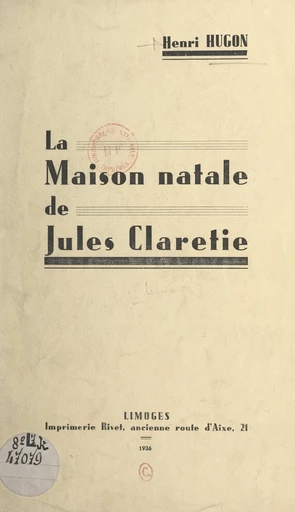 La maison natale de Jules Claretie - Henri Hugon - FeniXX réédition numérique