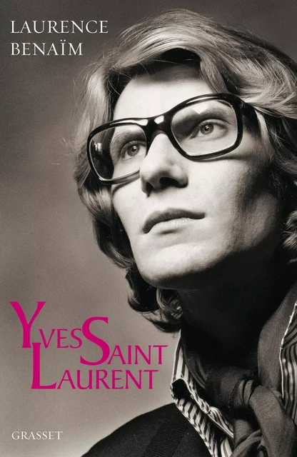 Yves Saint-Laurent - Laurence Benaïm - Grasset