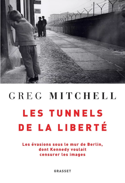 Les tunnels de la liberté - Greg Mitchell - Grasset