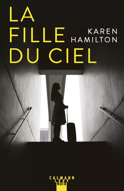 La Fille du ciel - Karen Hamilton - Calmann-Lévy