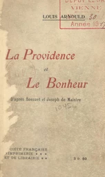 La providence et le bonheur, d'après Bossuet et Joseph de Maistre