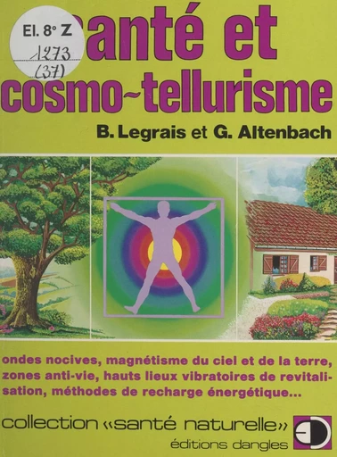 Santé et cosmo-tellurisme - Gilbert Altenbach, Boune Legrais - FeniXX réédition numérique