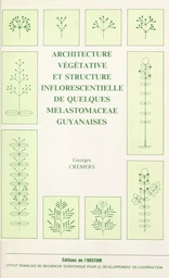 Architecture végétative et structure inflorescentielle de quelques melastomaceae guyanaises