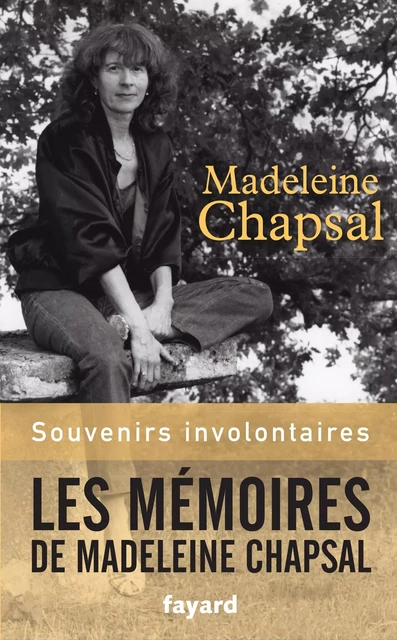 Souvenirs involontaires - Madeleine Chapsal - Fayard