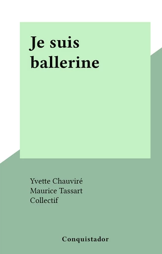 Je suis ballerine - Yvette Chauviré - FeniXX réédition numérique