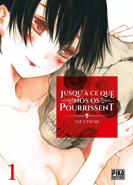 Jusqu'à ce que nos os pourrissent T01 - Yae Utsumi - Pika