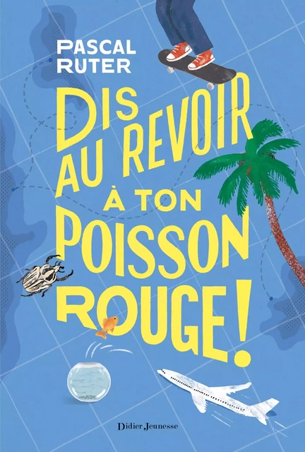 Dis au revoir à ton poisson rouge ! - Pascal Ruter - Didier Jeunesse