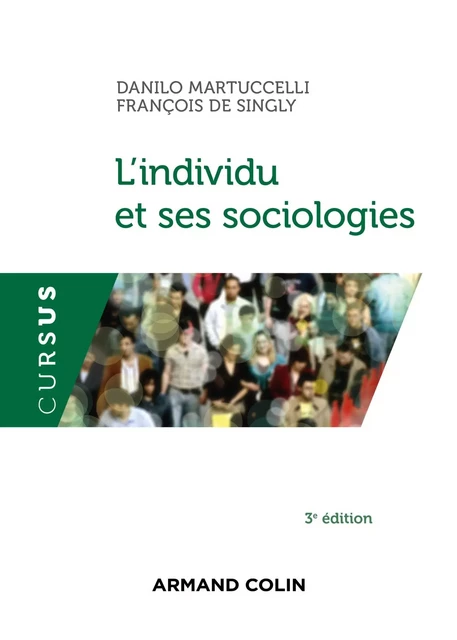 L'individu et ses sociologies - 3e éd. - Danilo Martuccelli, François de Singly - Armand Colin