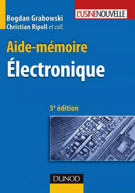 Aide-mémoire - Électronique - 5ème édition - Bogdan Grabowski, Christian Ripoll - Dunod