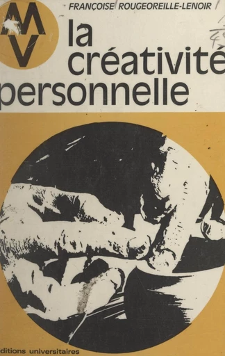 La créativité personnelle - Françoise Rougeoreille-Lenoir - FeniXX réédition numérique