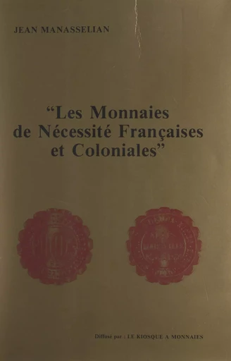 Les monnaies de nécessité françaises et coloniales - Jean Manasselian - FeniXX réédition numérique