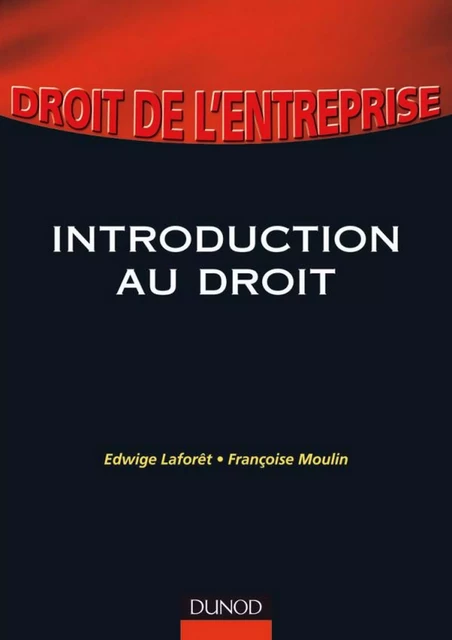 Introduction au droit - Françoise Moulin, Edwige Laforêt - Dunod