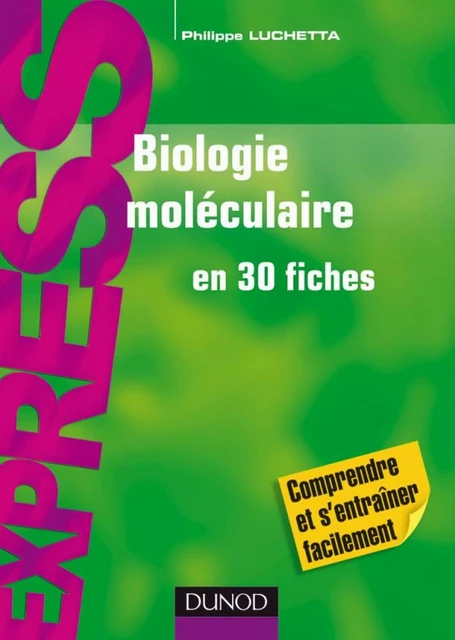 Biologie moléculaire en 30 fiches - Philippe Luchetta - Dunod