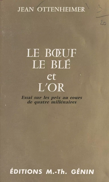 Le bœuf, le blé et l'or - Jean Ottenheimer - FeniXX rédition numérique