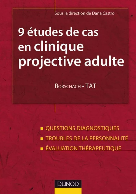 9 études de cas en clinique projective adulte : Rorschach, TAT - Dana Castro - Dunod