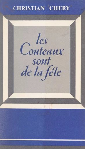 Les couteaux sont de la fête - Christian Chery - FeniXX réédition numérique