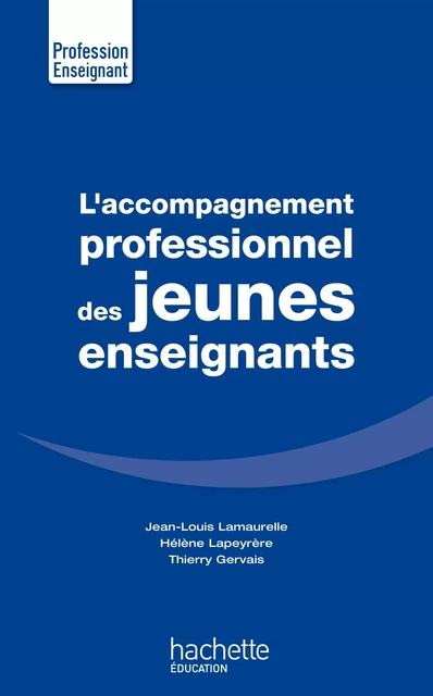 L'accompagnement professionnel des jeunes enseignants - Jean-Louis Lamaurelle, Thierry Gervais, Hélène Lapeyrère - Hachette Éducation