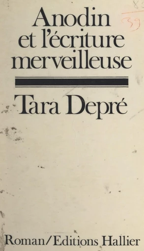 Anodin et l'écriture merveilleuse - Tara Depré - FeniXX réédition numérique