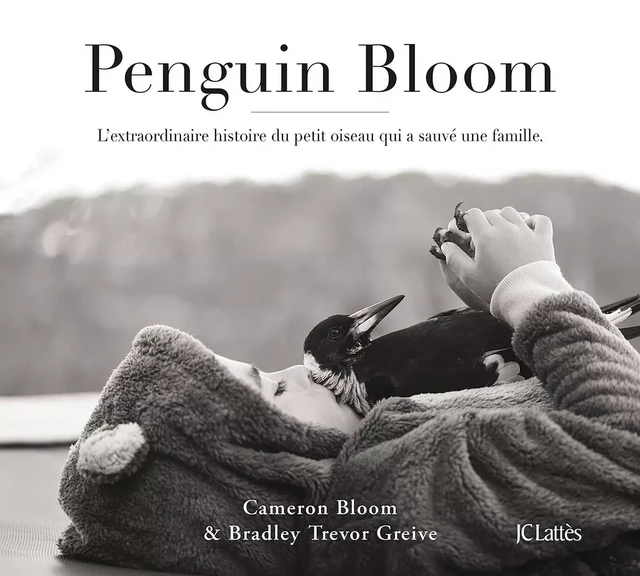 Penguin Bloom - Cameron Bloom, Bradley Trevor Greive - JC Lattès