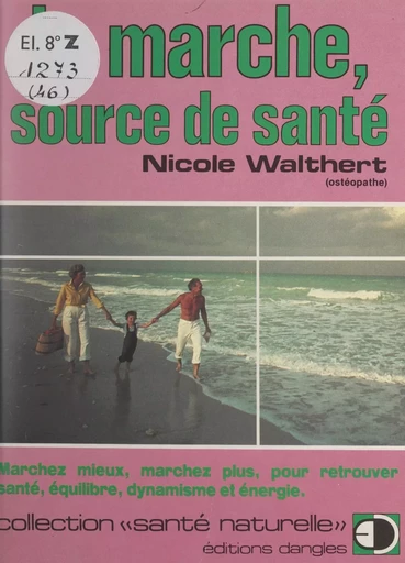 La marche, source de santé - Nicole Walthert - FeniXX réédition numérique