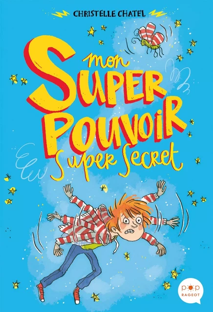 Mon super pouvoir super secret - Christelle Chatel - Rageot Editeur