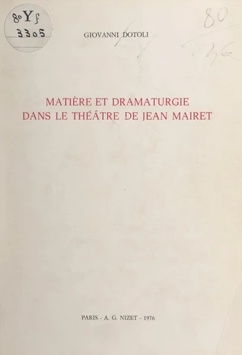 Matière et dramaturgie dans le théâtre de Jean Mairet - Giovanni Dotoli - FeniXX réédition numérique