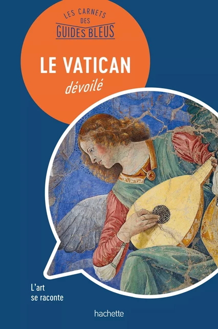 Les Carnets des Guides Bleus : Le Vatican dévoilé -  Collectif - Hachette Tourisme