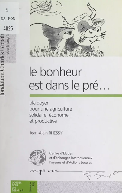 Le bonheur est dans le pré... -  Centre d'études et d'échanges internationaux paysans et d'action locales (CEIPAL), Jean-Alain Rhessy - FeniXX réédition numérique