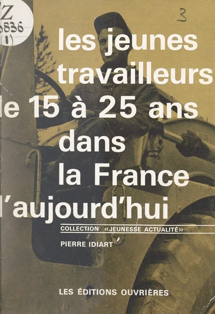 Les jeunes travailleurs de 15 à 25 ans dans la France d'aujourd'hui - Pierre Idiart - FeniXX réédition numérique