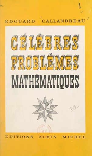 Célèbres problèmes mathématiques - Édouard Callandreau - FeniXX réédition numérique