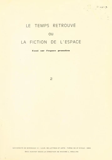 Le "Temps retrouvé" ou la fiction de l'espace. Essai sur l'espace proustien (2) - Éric Audinet - FeniXX réédition numérique