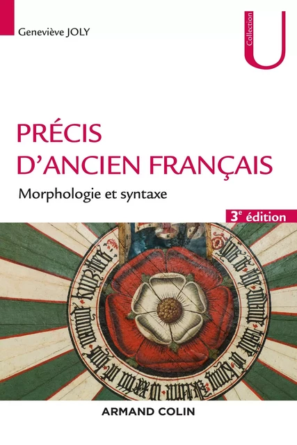 Précis d'ancien français - 3e éd. - Geneviève Joly - Armand Colin