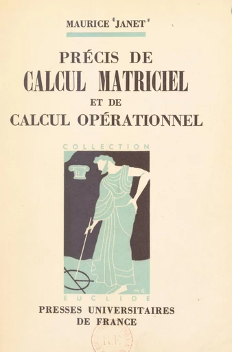 Précis de calcul matriciel et de calcul opérationnel - Maurice Janet - FeniXX réédition numérique