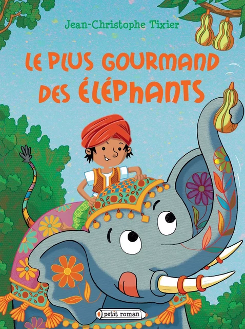 Le plus gourmand des éléphants - Jean-Christophe Tixier - Rageot Editeur