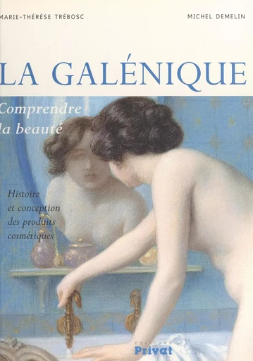 La galénique - Michel Demelin, Marie-Thérèse Trébosc - FeniXX réédition numérique