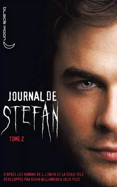 Journal de Stefan 2 - L.J. Smith, Kevin Williamson, Julie Plec - Hachette Black Moon