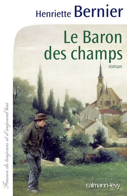 Le Baron des champs - Henriette Bernier - Calmann-Lévy