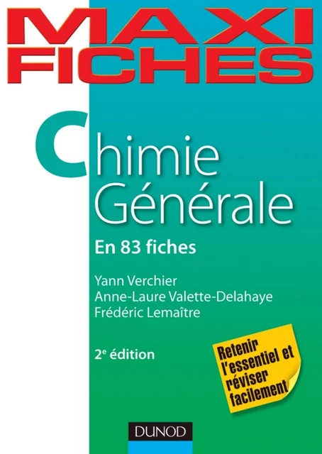 Maxi fiches de Chimie générale - 2e éd. - Yann Verchier, Anne-Laure Valette Delahaye, Frédéric Lemaître - Dunod