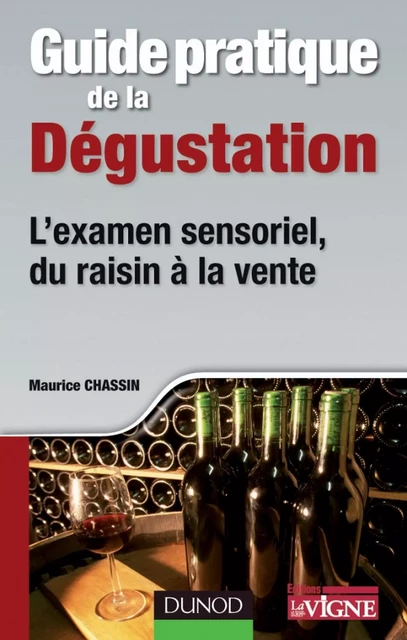 Guide pratique de la dégustation - Maurice Chassin - Dunod