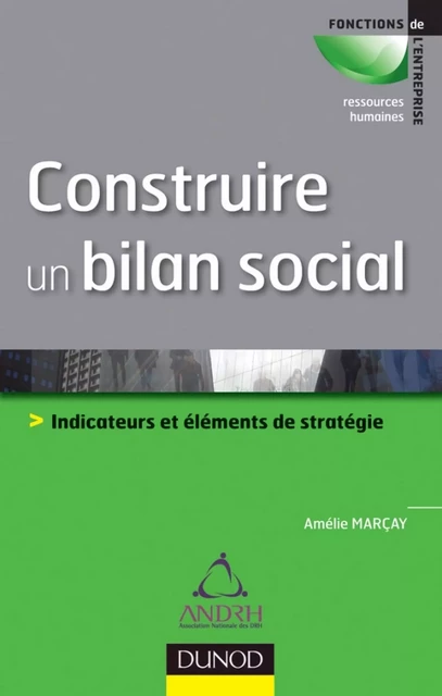 Construire un bilan social - Amélie Marçay - Dunod