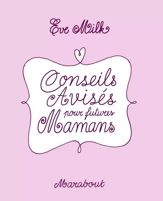 Conseils avisés pour futures mamans - Eve Milk - Marabout