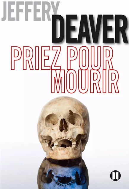 Priez pour mourir - Jeffery Deaver - Editions des Deux Terres