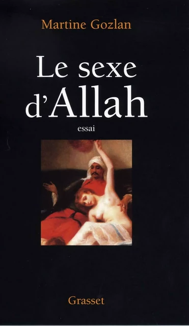 Le sexe d'Allah - Martine Gozlan - Grasset