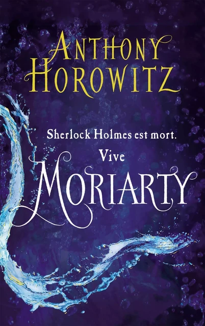 Sherlock Holmes - Tome 2 - Moriarty - Anthony Horowitz - Hachette Romans