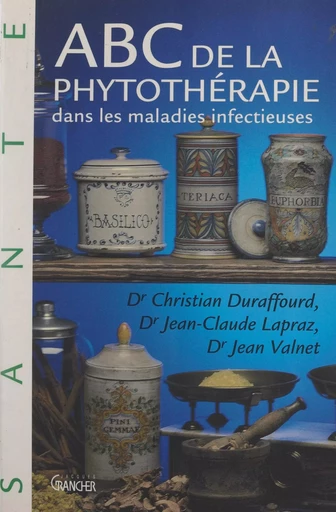 ABC de la phytothérapie dans les maladies infectieuses - Christian Duraffourd, Jean-Claude Lapraz - FeniXX réédition numérique