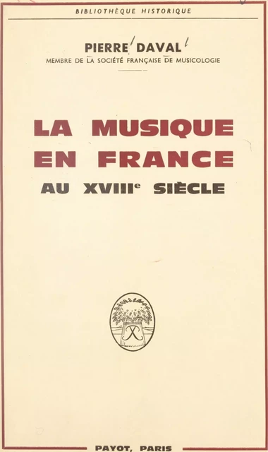 La musique en France au XVIIIe siècle - Pierre Daval - FeniXX rédition numérique