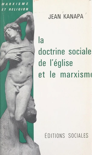 La doctrine sociale de l'Église et le marxisme - Jean Kanapa - FeniXX réédition numérique