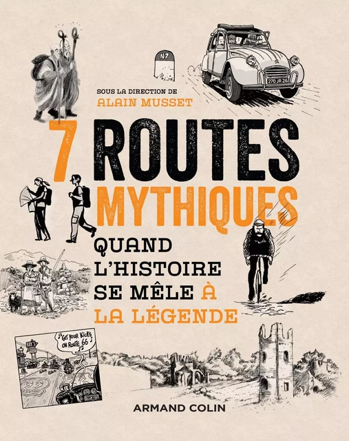 7 routes mythiques - Alain Musset - Armand Colin