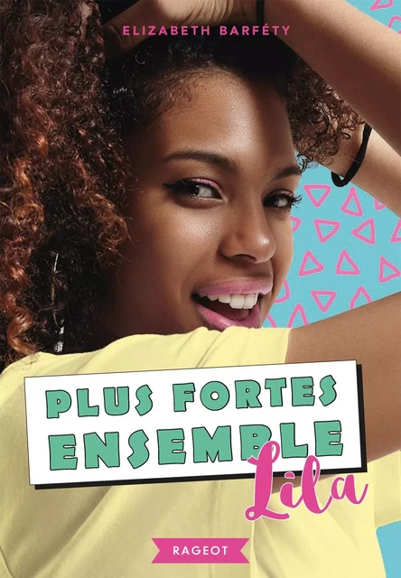 Plus fortes ensemble - Lila - Elizabeth Barfety - Rageot Editeur