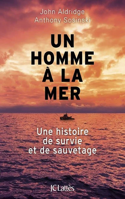 Un homme à la mer - John Aldridge, Anthony Sosinski - JC Lattès